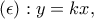 (\epsilon): y=kx,