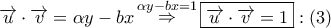 \displaystyle{ 
\overrightarrow u  \cdot \overrightarrow v  = \alpha y - bx\mathop  \Rightarrow \limits^{\alpha y - bx = 1} \boxed{\overrightarrow u  \cdot \overrightarrow v  = 1}:\left( 3 \right) 
}