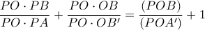 \dfrac{PO\cdot PB}{PO\cdot PA}+\dfrac{PO\cdot OB}{PO\cdot OB'}=\dfrac{(POB)}{(POA')}+1