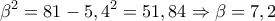 \displaystyle 
\beta ^2  = 81 - 5,4^2  = 51,84 \Rightarrow \beta  = 7,2