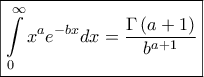 \displaystyle{\boxed{\int\limits_0^\infty  {{x^a}{e^{ - bx}}dx}  = \frac{{\Gamma \left( {a + 1} \right)}}{{{b^{a + 1}}}}}}