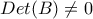 \displaystyle{Det(B)\neq 0}