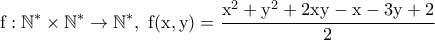 \displaystyle{\rm f:\mathbb{N}^*\times \mathbb{N}^*\to \mathbb{N}^*,~f(x,y)=\frac{x^2+y^2+2xy-x-3y+2}{2}}
