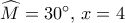 \widehat M = {30^ \circ },\,x = 4