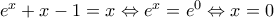 e^x+x-1=x \Leftrightarrow e^x=e^0 \Leftrightarrow x=0 e^x+x-1=x \Leftrightarrow e^x=e^0 \Leftrightarrow x=0