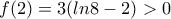 f(2)=3(ln8-2)>0  