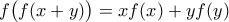 f\big(f(x+y)\big)=xf(x)+yf(y)