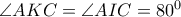 \angle AKC= \angle AIC=80^0 \angle AKC= \angle AIC=80^0