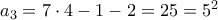 a_3 = 7\cdot 4 -1-2 = 25= 5^2 a_3 = 7\cdot 4 -1-2 = 25= 5^2
