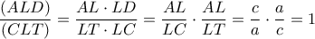 \displaystyle{\frac{{(ALD)}}{{(CLT)}} = \frac{{AL \cdot LD}}{{LT \cdot LC}} = \frac{{AL}}{{LC}} \cdot \frac{{AL}}{{LT}} = \frac{c}{a} \cdot \frac{a}{c} = 1} \displaystyle{\frac{{(ALD)}}{{(CLT)}} = \frac{{AL \cdot LD}}{{LT \cdot LC}} = \frac{{AL}}{{LC}} \cdot \frac{{AL}}{{LT}} = \frac{c}{a} \cdot \frac{a}{c} = 1}