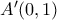 A'(0,1) A'(0,1)