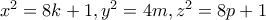 x^2=8k+1,y^2=4m,z^2=8p+1