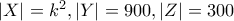 |X|=k^2,|Y| = 900,|Z|=300