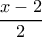 \dfrac{x-2}{2}