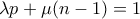 \displaystyle{\lambda p+ \mu (n-1) = 1}