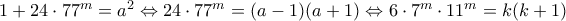 1+24\cdot 77^m=a^2\Leftrightarrow 24\cdot 77^m=(a-1)(a+1)\Leftrightarrow 6\cdot 7^m\cdot 11^m=k(k+1)