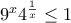 9^{x}4^{\frac{1}{x}} \leq 1