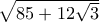 \sqrt{85+12\sqrt{3}}
