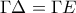 \Gamma \Delta =\Gamma E