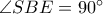 \angle SBE=90^{\circ}