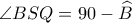 \angle BSQ=90-\widehat B