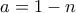 \displaystyle{a=1-n}