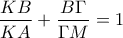 \displaystyle\frac{KB}{KA}+\frac{B\Gamma}{\Gamma M}=1