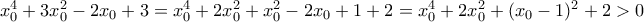 x_0^4+3x_0^2-2x_0+3=x_0^4+2x_0^2+x_0^2-2x_0+1+2=x_0^4+2x_0^2+(x_0-1)^2+2>0