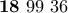 \textbf{18}\ 99\ 36 \textbf{18}\ 99\ 36