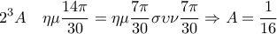 \displaystyle 2^3A  \quad \eta\mu\frac{14\pi}{30}=\eta\mu\frac{7\pi}{30}\sigma\upsilon\nu\frac{7\pi}{30}\Rightarrow A=\frac{1}{16}