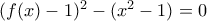 (f(x)-1)^2-(x^2-1)=0