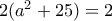 2(a^2+25)= 2