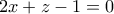 \displaystyle{2x+z-1=0}