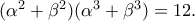 (\alpha ^2+\beta ^2)(\alpha ^3+\beta ^3)=12.