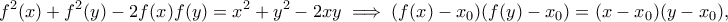 \displaystyle{f^2(x)+f^2(y)-2f(x)f(y)=x^2+y^2-2xy \implies (f(x)-x_0)(f(y)-x_0)=(x-x_0)(y-x_0) ,}