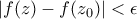 |f(z)-f(z_0)|<\epsilon 