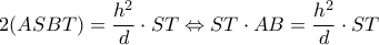 2(ASBT) = \dfrac{{{h^2}}}{d} \cdot ST \Leftrightarrow ST \cdot AB = \dfrac{{{h^2}}}{d} \cdot ST