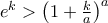 e^{k}> \left ( 1+\frac{k}{a} \right )^{a}