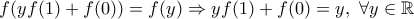 \displaystyle{f(yf(1)+f(0))=f(y) \Rightarrow yf(1)+f(0)=y,\ \forall y \in \Bbb{R}}