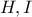 \displaystyle{H,I}