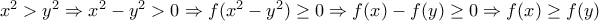 x^2>y^2\Rightarrow x^2-y^2>0\Rightarrow f(x^2-y^2)\geq 0 \Rightarrow f(x)-f(y)\geq 0\Rightarrow f(x)\geq f(y)