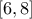 \displaystyle [6,8] 