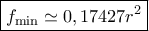 \boxed{f_{\rm min}\simeq 0,17427r^2}