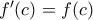 f'(c)=f(c)