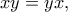 xy=yx,