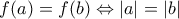 f(a)=f(b)\Leftrightarrow|a|=|b|