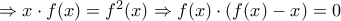 \Rightarrow x\cdot f(x) = f^2(x) \Rightarrow f(x)\cdot (f(x) - x) = 0