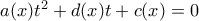 a(x) t^2+d(x) t+c(x)=0