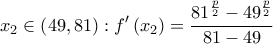 \displaystyle{{x_2} \in \left( {49, 81} \right):f'\left( {{x_2}} \right) = \frac{{{{81}^{\frac{p}{2}}} - {{49}^{\frac{p}{2}}}}}{{81 - 49}}}