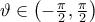 \vartheta \in \left(-\frac{\pi }{2},\frac{\pi }{2} \right)